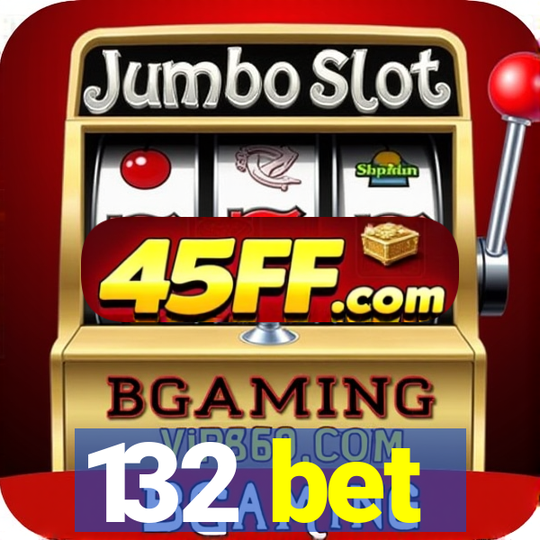 132 bet